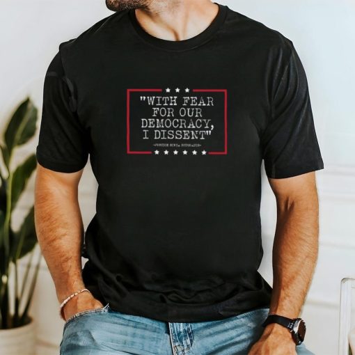 Sotomayor With Fear For Our Democracy I Dissent T Shirt
