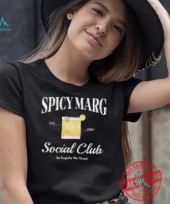 Spicy Marg Social Club In Tequila We Trust Shirt, hoodie, sweater, long sleeve and tank top Spicy Marg Social Club In Tequila We Trust Shirt