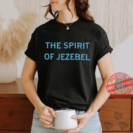 Spirit Of Jezebel Tee Shirt