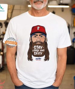 Stay Loose And Sexy Philly Shirt