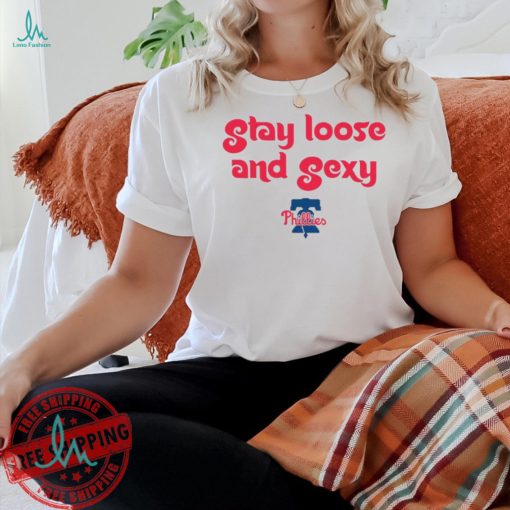 Stay Loose and Sexy Philadelphia Phillies baseball shirt