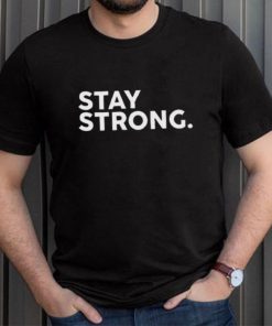 Stay Strong Tee Shirt