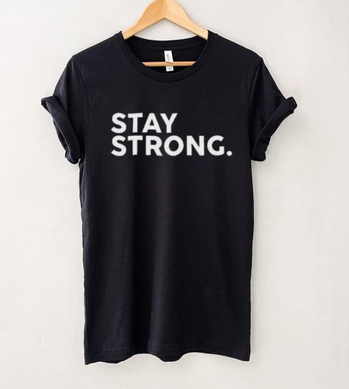 Stay Strong Tee Shirt