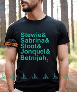 Stewie & Sabrina & Sloot & Jonquel & Betnijah Shirt