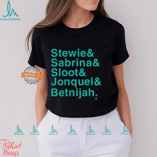 Stewie & Sabrina & Sloot & Jonquel & Betnijah Shirt