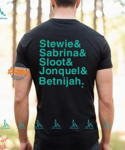 Stewie & Sabrina & Sloot & Jonquel & Betnijah Shirt