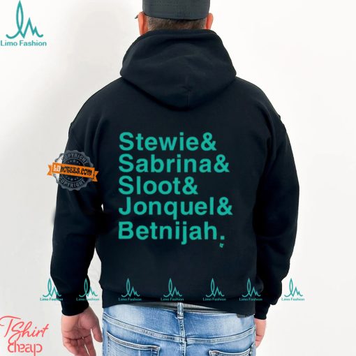 Stewie & Sabrina & Sloot & Jonquel & Betnijah Shirt
