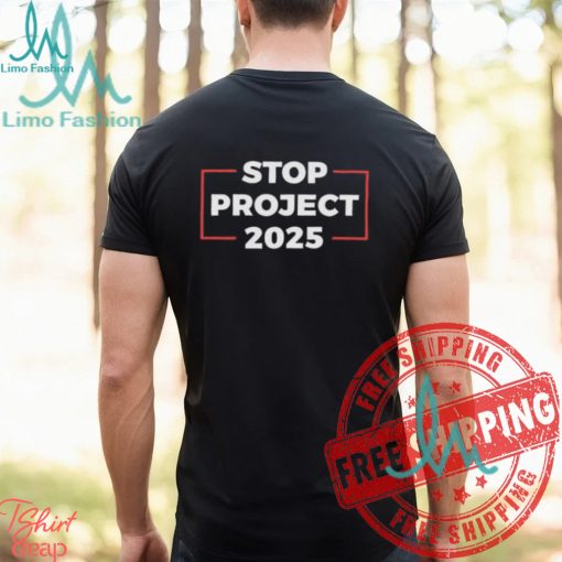 Stop Project 2025 Donald Trump For President Of America Unisex T Shirt