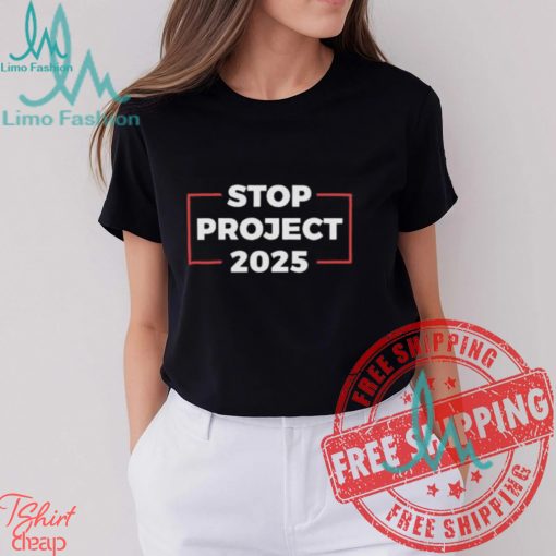 Stop Project 2025 Donald Trump For President Of America Unisex T Shirt