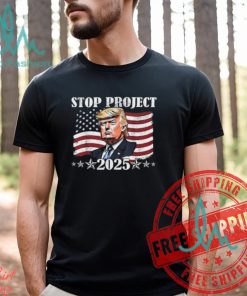 Stop Project 2025 Donald Trump Project Anti Trump For President Of USA Unisex T Shirt, hoodie, sweater, long sleeve and tank top Stop Project 2025 Donald Trump Project Anti Trump For President Of USA Unisex T Shirt