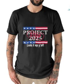 Stop project 2025 look it up y’all T shirt