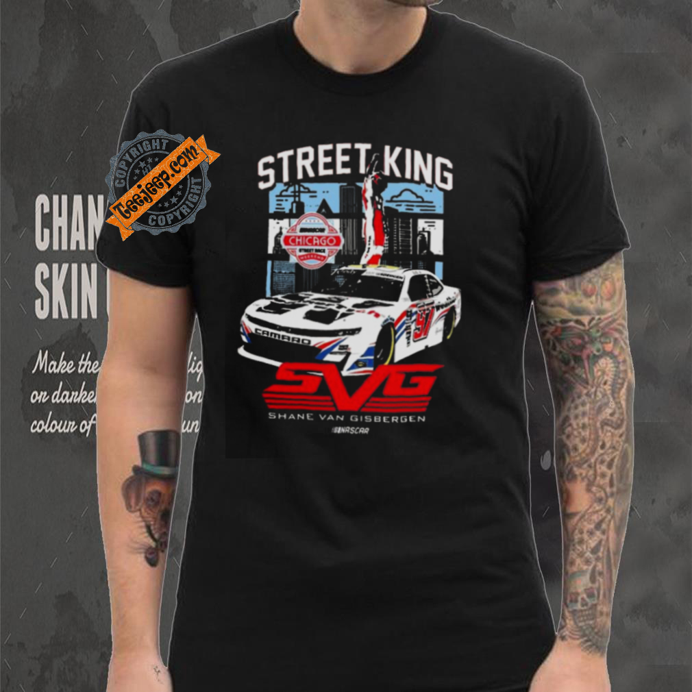 Street King Shane Van Gisbergen Chicago Win T shirt Street King Shane Van Gisbergen Chicago Win T shirt
