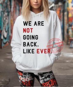 Swifties For Harris We Are Not Going Back Like Ever Shirt