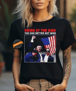 Swing At The King President Trump 2024 Usa Flag T Shirt, hoodie, sweater, long sleeve and tank top Swing At The King President Trump 2024 Usa Flag T Shirt