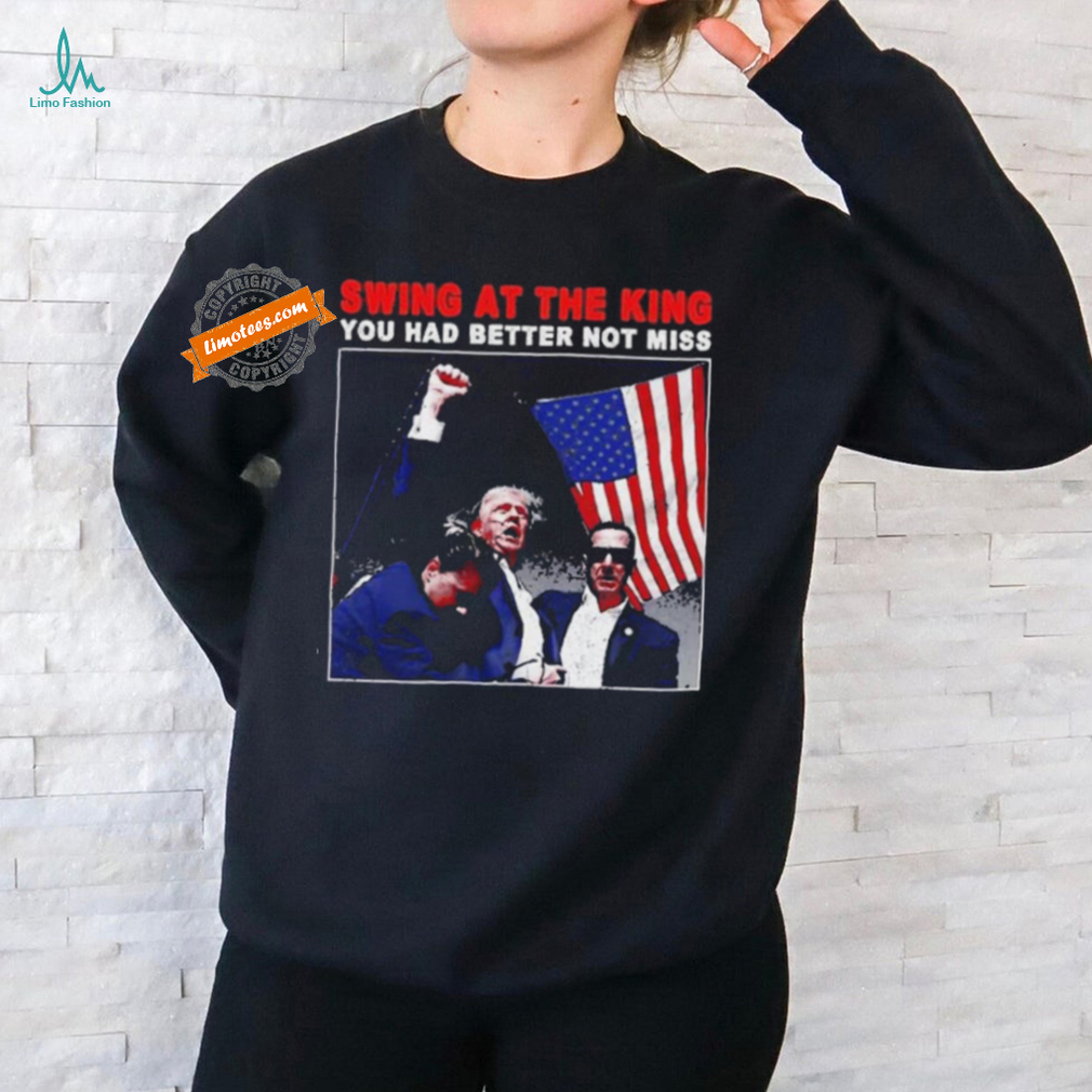 Swing At The King President Trump 2024 Usa Flag T Shirt Swing At The King President Trump 2024 Usa Flag T Shirt