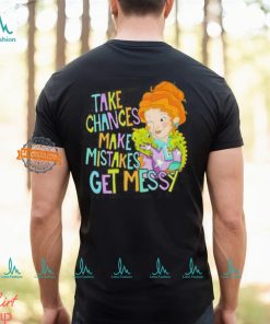 Take Chances Make Mistakes Get Messy Shirt