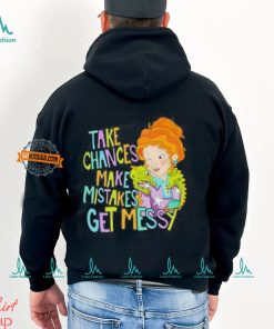 Take Chances Make Mistakes Get Messy Shirt