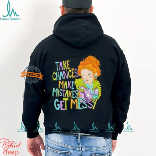 Take Chances Make Mistakes Get Messy Shirt