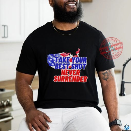Take your best shot never surrender shirt
