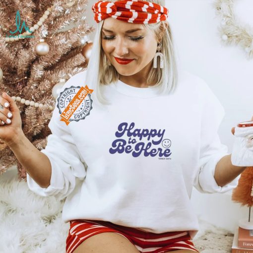 Tanner Happy To Be Here Shirt