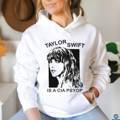 Taylor Swift Is A Cia Psyop shirt