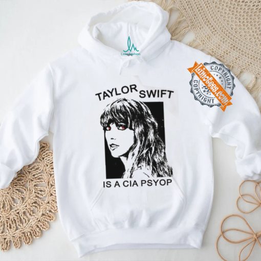 Taylor Swift Is A Cia Psyop shirt