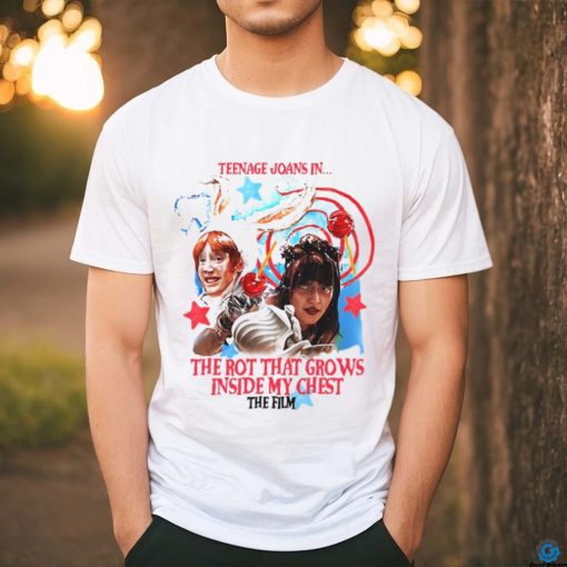 Teenage Joans In The Rot That Grows Inside My Chest The Film Shirt