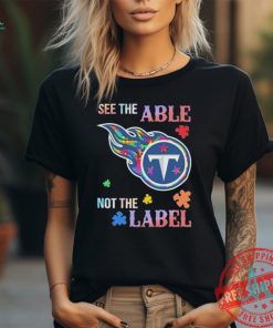 Tennessee Titans Autism See The Able Not The Label Shirt