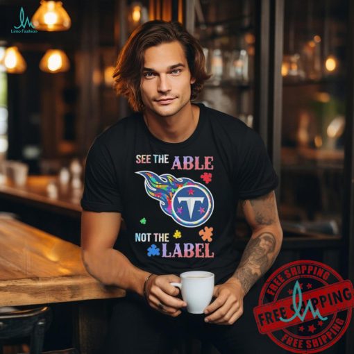 Tennessee Titans Autism See The Able Not The Label Shirt