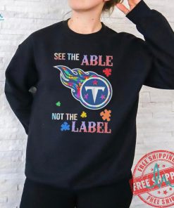 Tennessee Titans Autism See The Able Not The Label Shirt