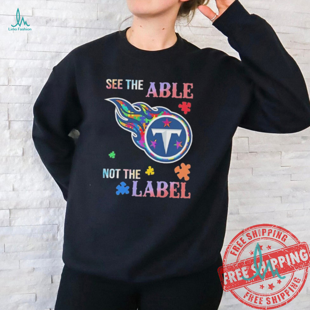 Tennessee Titans Autism See The Able Not The Label Shirt Tennessee Titans Autism See The Able Not The Label Shirt