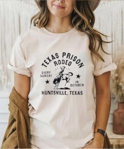 Texas Prison Rodeo Every Sunday In October Huntsville Texas Shirt