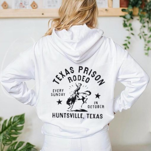 Texas Prison Rodeo Every Sunday In October Huntsville Texas Shirt