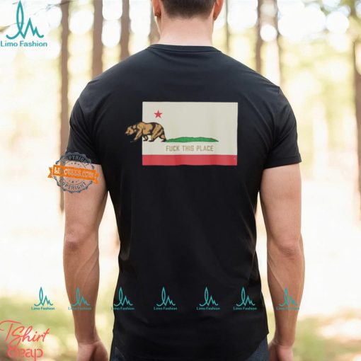 The Bear Fuck This Place California Shirt