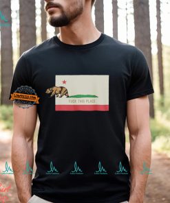 The Bear Fuck This Place California Shirt