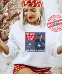The Great America Show Lou Dobbs truth justice and the American way shirt