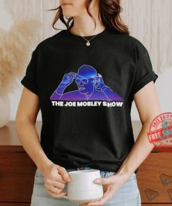 The Joe mobley show shirt