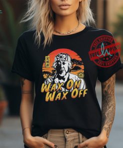 The Karate Kid Wax On Wax Off Shirt