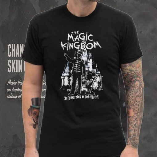The Magic Kingdom My Father Took Me Into The City Shirt