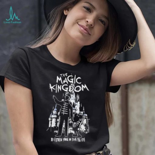The Magic Kingdom My Father Took Me Into The City Shirt