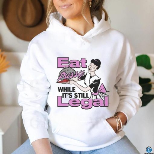 The Notorious J.O.V. Eat Pussy While It’s Still Legal Shirt