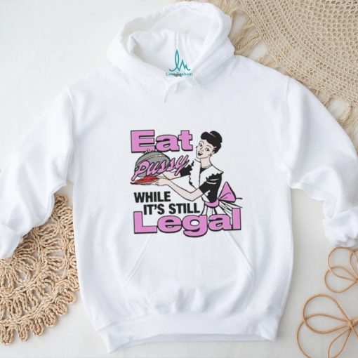 The Notorious J.O.V. Eat Pussy While It’s Still Legal Shirt