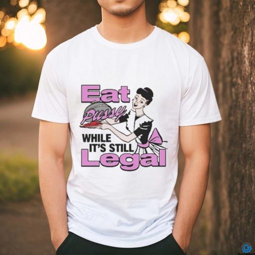 The Notorious J.O.V. Eat Pussy While It’s Still Legal Shirt
