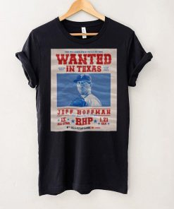 The Philadelphia Phillies Are Wanted In Texas Jeff Hoffman July 16 2024 Shirt