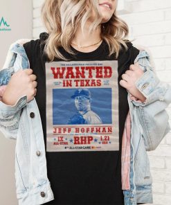 The Philadelphia Phillies Are Wanted In Texas Jeff Hoffman July 16 2024 Shirt