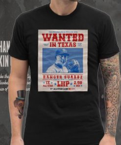 The Philadelphia Phillies Are Wanted In Texas Ranger Suárez July 16 2024 Shirt