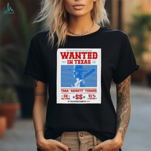 The Philadelphia Phillies Are Wanted In Texas Trea Shiesty Turner Shirt