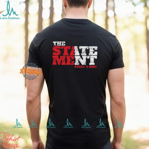 The State Ment Graffiti Start A Riot Shirt