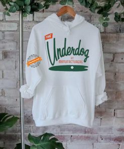 The Underdog At Manufacturers Shirt, hoodie, sweater, long sleeve and tank top The Underdog At Manufacturers Shirt