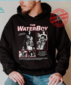 The Water Boy You can mess with Him but Don’t mess with shirt